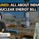 Watch: Explained: All about India’s new nuclear energy bill
